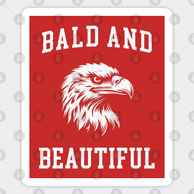 Bald and Beautiful - Funny 4th of July Eagle Magnet by TwistedCharm